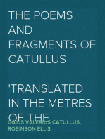 The Poems and Fragments of Catullus
Translated in the Metres of the Original
