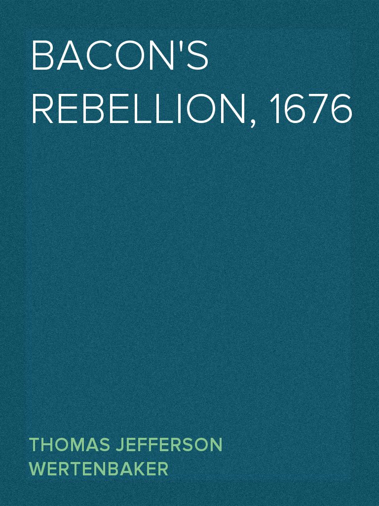 Bacon's Rebellion, 1676 by Thomas Jefferson Wertenbaker (Ebook) Read