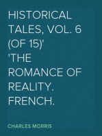 Historical Tales, Vol. 6 (of 15)
The Romance of Reality. French.