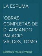 La Espuma
Obras completas de D. Armando Palacio Valdés, Tomo 7.