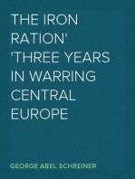The Iron Ration
Three Years in Warring Central Europe