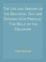 The Life and Amours of the Beautiful, Gay and Dashing Kate Percival
The Belle of the Delaware