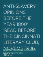 Anti-Slavery Opinions before the Year 1800
Read before the Cincinnati Literary Club, November 16, 1872