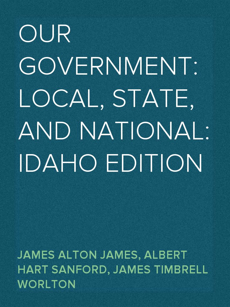 Our Government: Local, State, and National: Idaho Edition by James ...