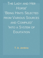 The Lady and Her Horse
Being Hints Selected from Various Sources and Compiled
into a System of Equitation
