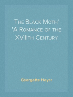 The Black Moth
A Romance of the XVIIIth Century