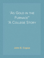 'As Gold in the Furnace'
A College Story