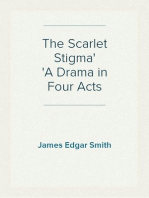 The Scarlet Stigma
A Drama in Four Acts