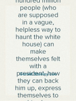 The Ghost in the White House
Some suggestions as to how a hundred million people (who are supposed in a vague, helpless way to haunt the white house) can make themselves felt with a president, how they can back him up, express themselves to him, be expressed by him, and get what they want