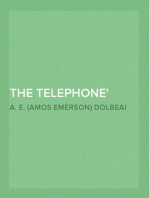 The Telephone
An Account of the Phenomena of Electricity, Magnetism, and
Sound, as Involved in Its Action