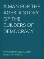 A Man for the Ages: A Story of the Builders of Democracy