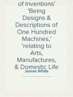 A New Century of Inventions
Being Designs & Descriptions of One Hundred Machines,
relating to Arts, Manufactures, & Domestic Life