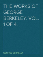 The Works of George Berkeley. Vol. 1 of 4.