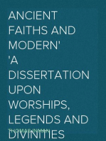 Ancient Faiths And Modern
A Dissertation upon Worships, Legends and Divinities
