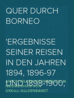 Quer Durch Borneo
Ergebnisse seiner Reisen in den Jahren 1894, 1896-97 und 1898-1900; Erster Teil