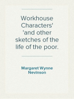 Workhouse Characters
and other sketches of the life of the poor.