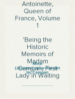 Memoirs of the Court of Marie Antoinette, Queen of France, Volume 1
Being the Historic Memoirs of Madam Campan, First Lady in Waiting to the Queen