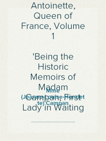 Memoirs of the Court of Marie Antoinette, Queen of France, Volume ...
