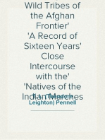 Among the Wild Tribes of the Afghan Frontier
A Record of Sixteen Years' Close Intercourse with the
Natives of the Indian Marches