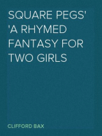 Square Pegs
A Rhymed Fantasy For Two Girls