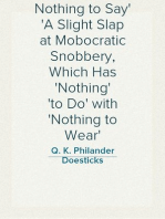 Nothing to Say
A Slight Slap at Mobocratic Snobbery, Which Has 'Nothing
to Do' with 'Nothing to Wear'