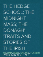 The Hedge School; The Midnight Mass; The Donagh
Traits And Stories Of The Irish Peasantry, The Works of
William Carleton, Volume Three