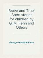 Brave and True
Short stories for children by G. M. Fenn and Others