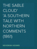 The Sable Cloud
A Southern Tale With Northern Comments (1861)