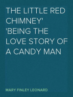 The Little Red Chimney
Being the Love Story of a Candy Man