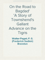 On the Road to Bagdad
A Story of Townshend's Gallant Advance on the Tigris