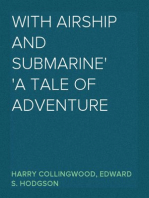 With Airship and Submarine
A Tale of Adventure