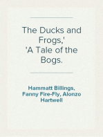 The Ducks and Frogs,
A Tale of the Bogs.