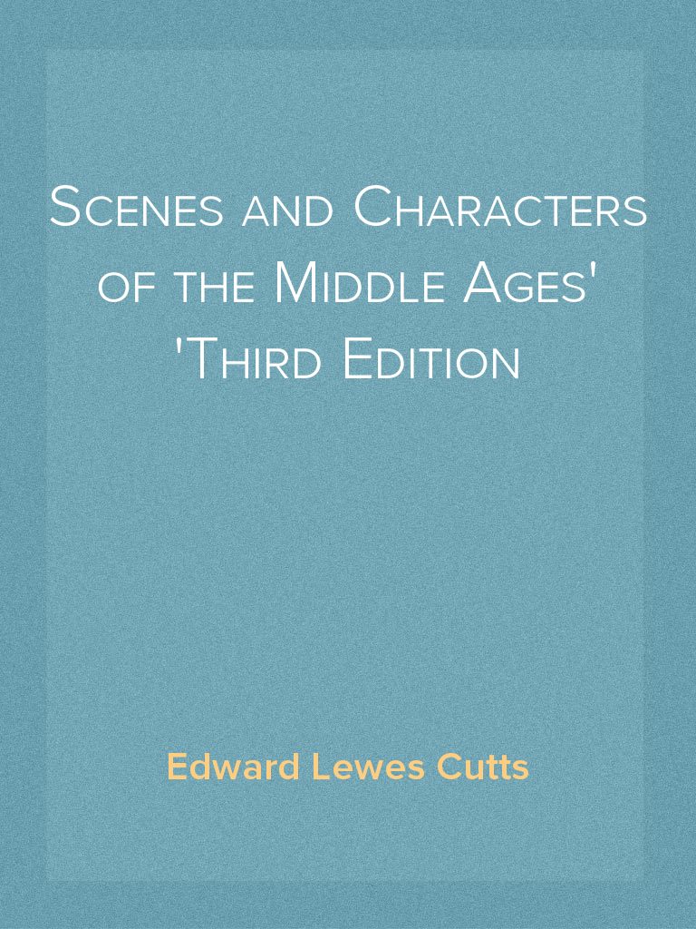 Scenes and Characters of the Middle Ages Third Edition by Edward Lewes ...