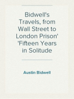 Bidwell's Travels, from Wall Street to London Prison
Fifteen Years in Solitude
