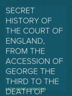 Secret History of the Court of England, from the Accession of George the Third to the Death of George the Fourth, Volume II (of 2)
Including, Among Other Important Matters, Full Particulars of the Mysterious Death of the Princess Charlotte