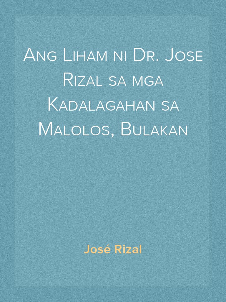 Ang Liham ni Dr. Jose Rizal sa mga Kadalagahan sa Malolos, Bulakan por ...