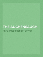 The Auchensaugh Renovation of the National Covenant and
Solemn League and Covenant
With the Acknowledgment of Sins and Engagement to Duties, as They
Were Renewed at Auchensaugh, Near Douglas, July 24, 1712. (Compared
With the Editions of Paisley, 1820, and Belfast, 1835.) Also, The
Renovation of These Public Federal Deeds Ordained at Philadelphia,
October 8, 1880, by the Reformed Presbytery, with Accommodation of
the Original Covenants, in Both Transactions, to Their Times and
Positions Respectively