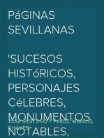 Páginas sevillanas
Sucesos Históricos, Personajes Célebres, Monumentos Notables,
Tradiciones Populares, Cuentos Viejos, Leyendas y
Curiosidades.