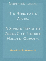 Zigzag Journeys in Northern Lands;
The Rhine to the Arctic;
A Summer Trip of the Zigzag Club Through Holland, Germany, Denmark, Norway, and Sweden