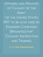 Manual for Noncommissioned Officers and Privates of Cavalry of the Army
of the United States 1917 to be also used by Engineer Companies (Mounted) for
Cavalry Instruction and Training