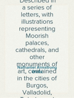 The Picturesque Antiquities of Spain
Described in a series of letters, with illustrations representing Moorish palaces, cathedrals, and other monuments of art, contained in the cities of Burgos, Valladolid, Toledo, and Seville.