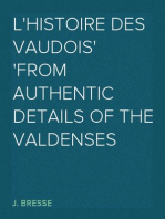 L'Histoire Des Vaudois
From Authentic Details of the Valdenses