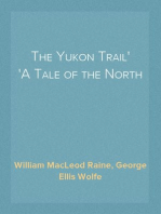 The Yukon Trail
A Tale of the North