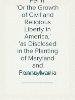 Calvert and Penn
Or the Growth of Civil and Religious Liberty in America,
as Disclosed in the Planting of Maryland and Pennsylvania