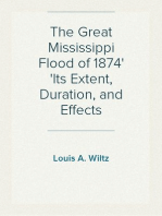 The Great Mississippi Flood of 1874
Its Extent, Duration, and Effects