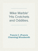 Mike Marble
His Crotchets and Oddities.