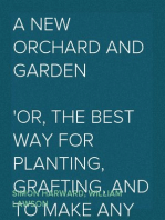 A New Orchard And Garden
or, The best way for planting, grafting, and to make any
ground good, for a rich Orchard: Particularly in the North
and generally for the whole kingdome of England
