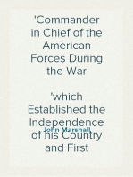 The Life of George Washington, Vol. 3
Commander in Chief of the American Forces During the War
which Established the Independence of his Country and First
President of the United States