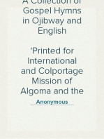 A Collection of Gospel Hymns in Ojibway and English
Printed for International and Colportage Mission of Algoma and the North-west