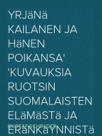 Yrjänä Kailanen ja hänen poikansa
Kuvauksia Ruotsin suomalaisten elämästä ja eränkäynnistä
Wermlannin ja Taalain metsäseuduilla